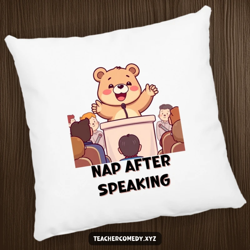Funny pillow with a happy bear enthusiastically gesturing at a podium, offering humorous comfort and motivational vibes.