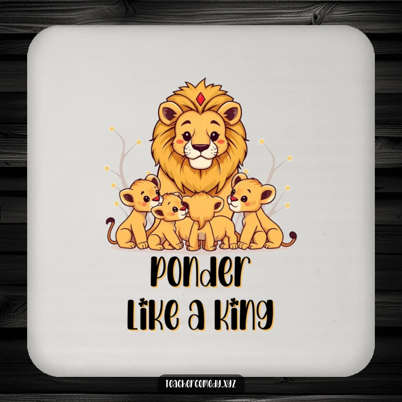 Funny lion king coaster with a regal lion teaching cubs, adding majestic and humorous flair to tabletops.