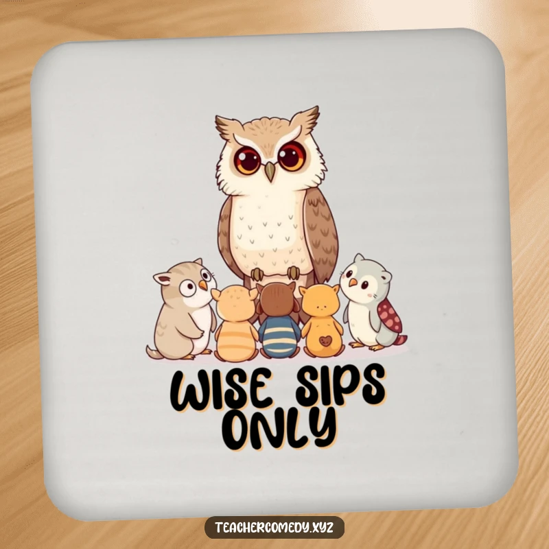 Funny drink coaster featuring a wise owl imparting advice to young animals, offering surface protection with a humorous educational theme.