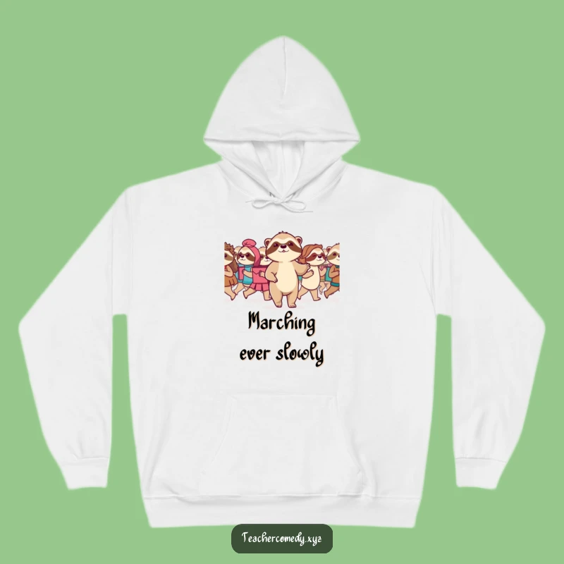 Funny Sloth Marching Hoodie: Cozy Motivational Wear, Ideal Funny Gift for Patient Souls
