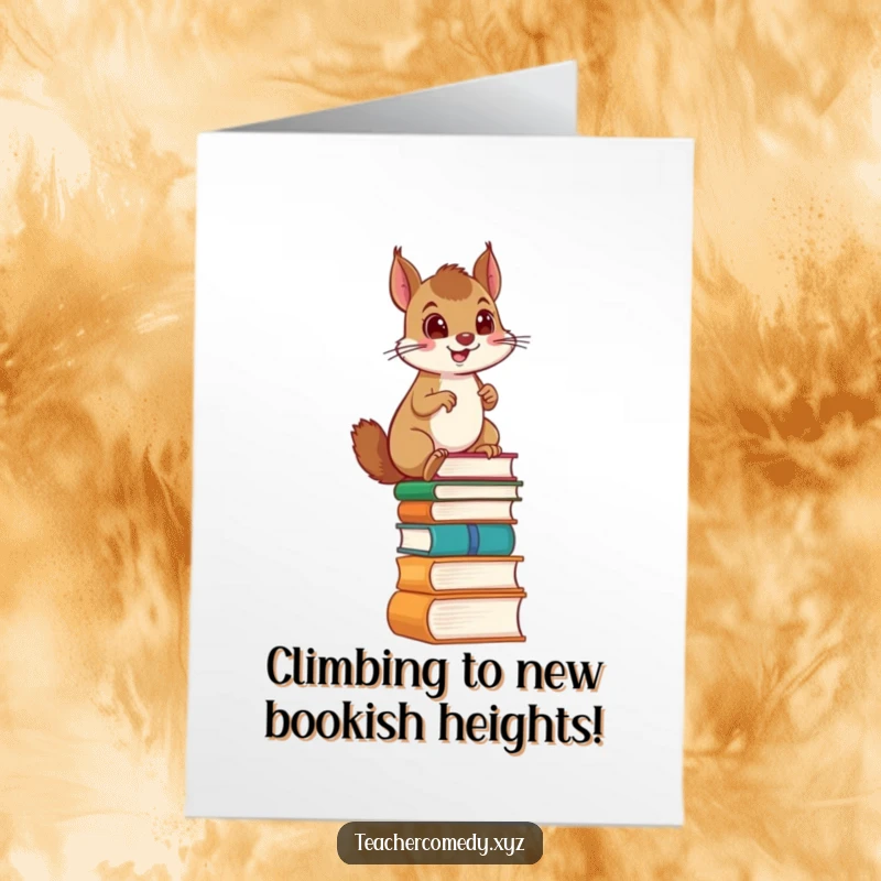 Funny Free Printable Birthday Card: Squirrel determinedly climbing ladder made of books, looking proud, for a bookish celebration.