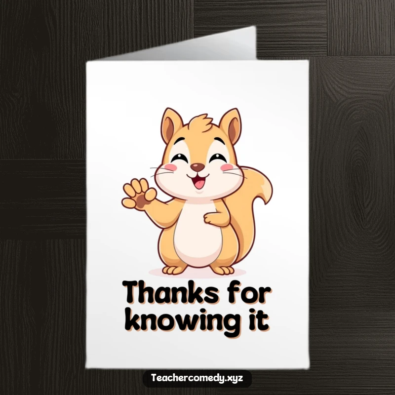 Free Printable Thank You Card: Beaming kawaii squirrel raising its paw, a funny way to thank someone wise.