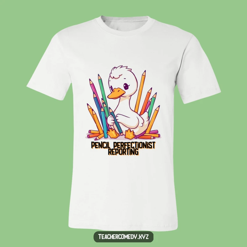 Funny Goose Organizer T-Shirt - Meticulous Pencil Fun Gift