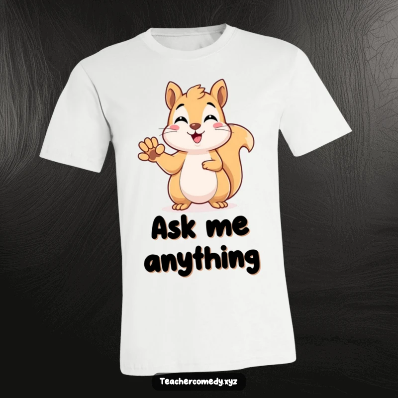 Funny kawaii squirrel enthusiastically raising its paw to answer a question, showcasing bright ideas and sharp wit on a t-shirt.